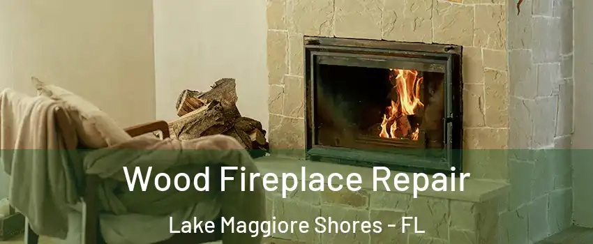 Wood Fireplace Repair Lake Maggiore Shores - FL