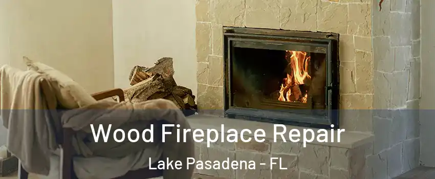 Wood Fireplace Repair Lake Pasadena - FL