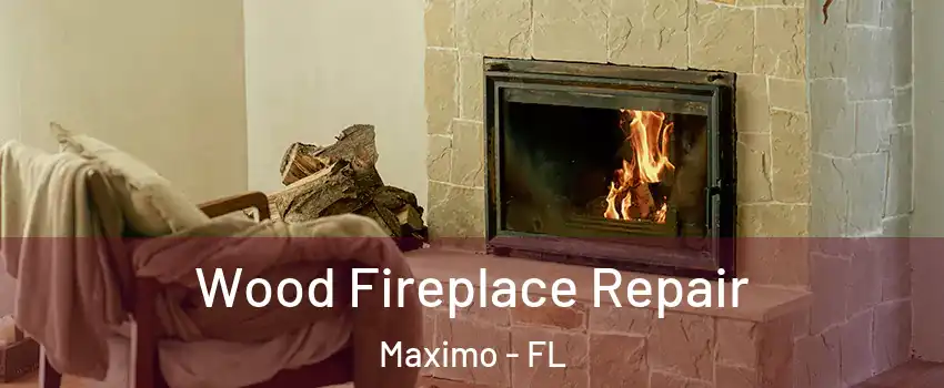 Wood Fireplace Repair Maximo - FL