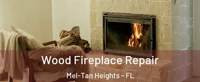 Wood Fireplace Repair Mel-Tan Heights - FL