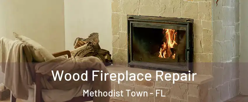 Wood Fireplace Repair Methodist Town - FL