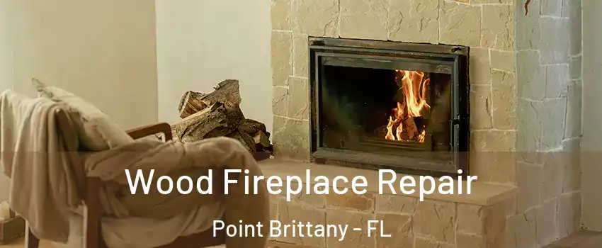 Wood Fireplace Repair Point Brittany - FL