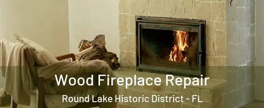 Wood Fireplace Repair Round Lake Historic District - FL