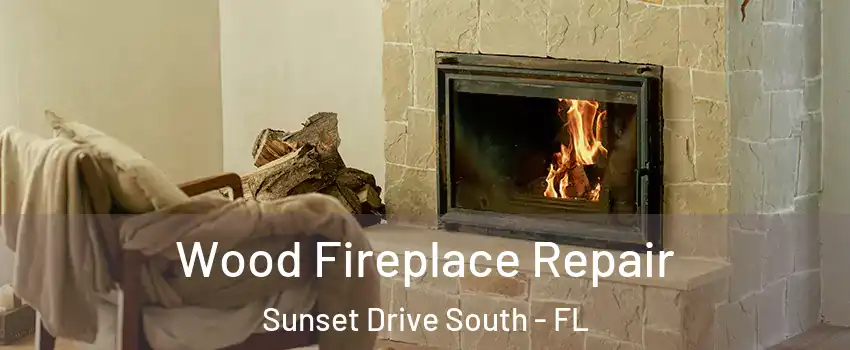 Wood Fireplace Repair Sunset Drive South - FL