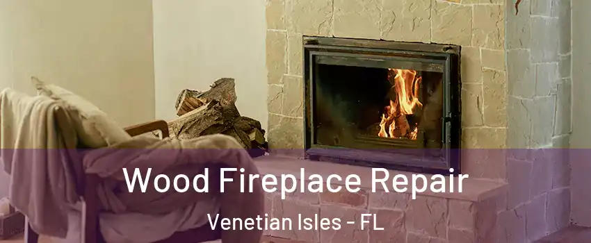 Wood Fireplace Repair Venetian Isles - FL
