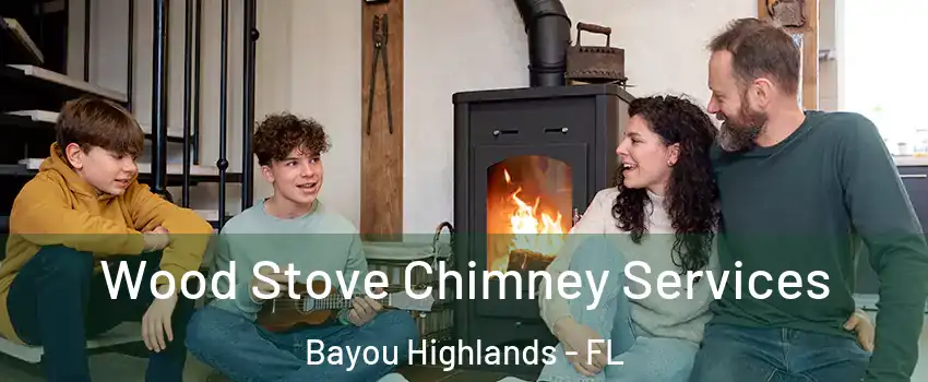 Wood Stove Chimney Services Bayou Highlands - FL