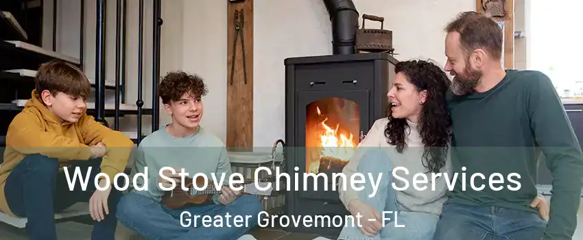 Wood Stove Chimney Services Greater Grovemont - FL