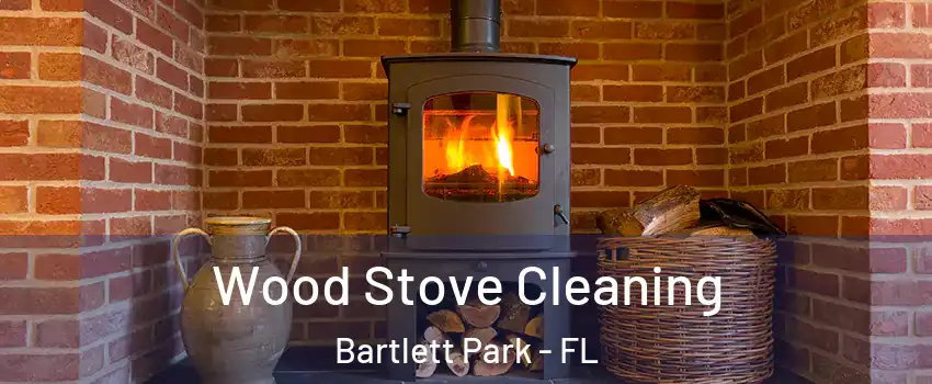 Wood Stove Cleaning Bartlett Park - FL