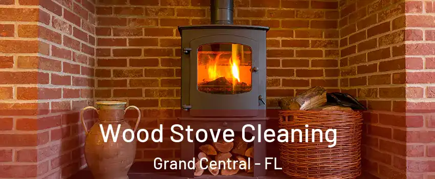 Wood Stove Cleaning Grand Central - FL