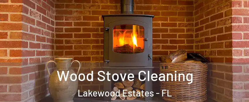 Wood Stove Cleaning Lakewood Estates - FL