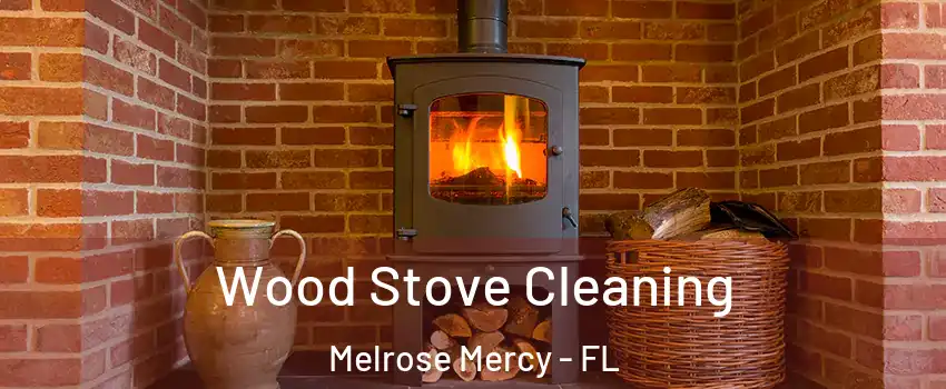 Wood Stove Cleaning Melrose Mercy - FL