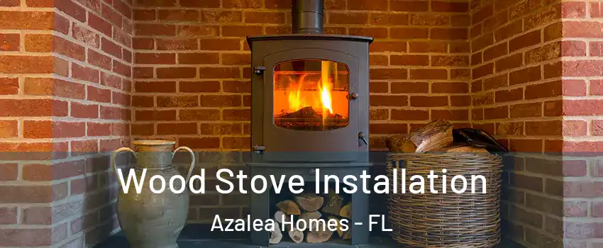 Wood Stove Installation Azalea Homes - FL