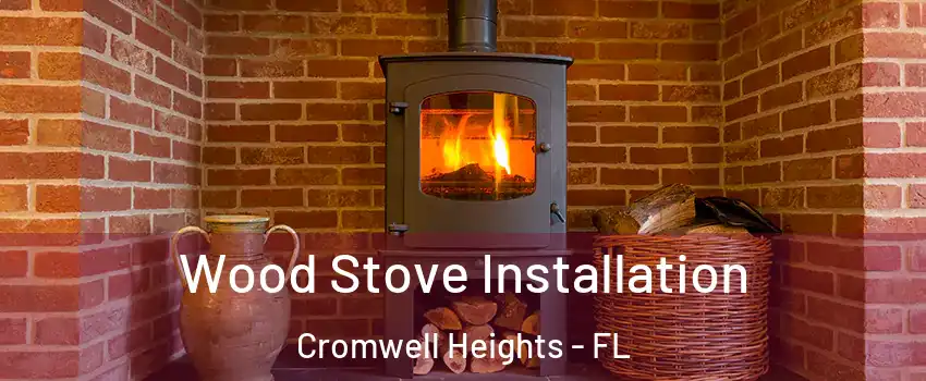 Wood Stove Installation Cromwell Heights - FL