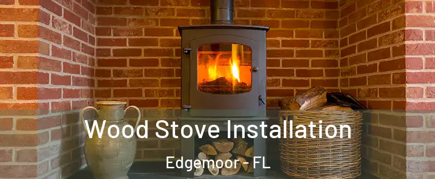 Wood Stove Installation Edgemoor - FL