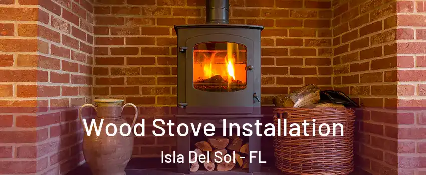 Wood Stove Installation Isla Del Sol - FL
