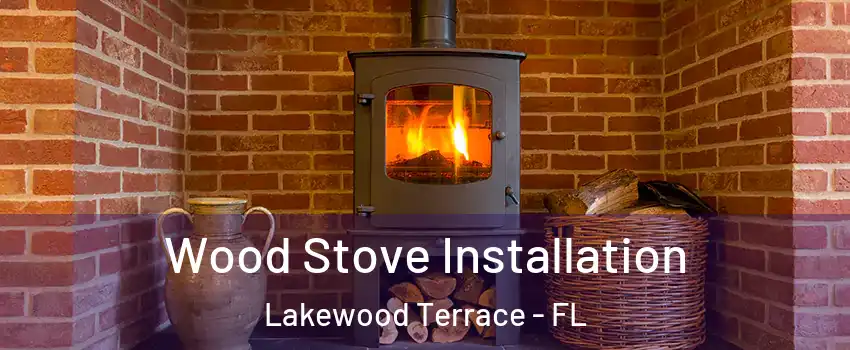 Wood Stove Installation Lakewood Terrace - FL