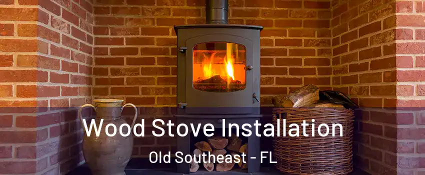 Wood Stove Installation Old Southeast - FL