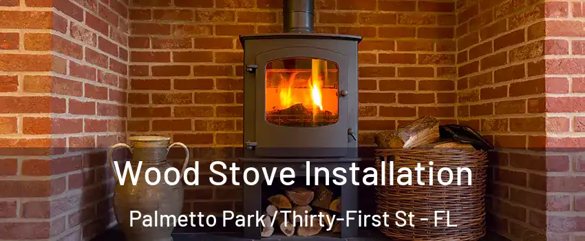 Wood Stove Installation Palmetto Park /Thirty-First St - FL