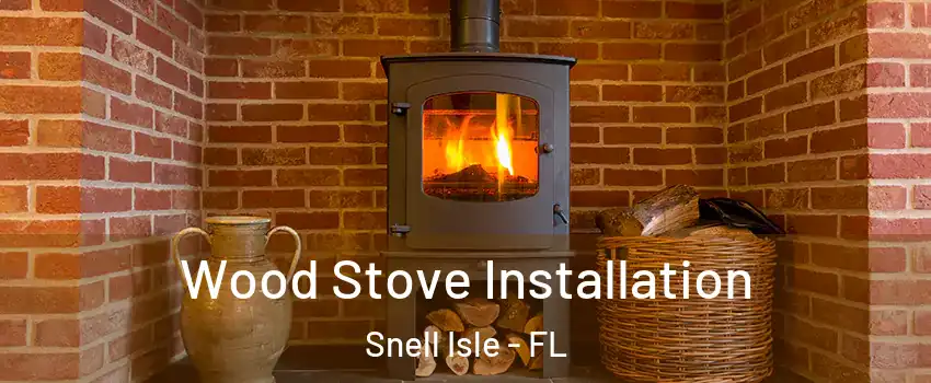 Wood Stove Installation Snell Isle - FL