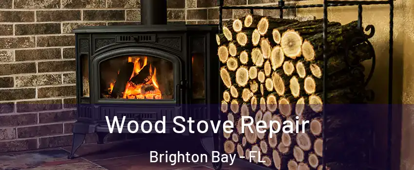 Wood Stove Repair Brighton Bay - FL