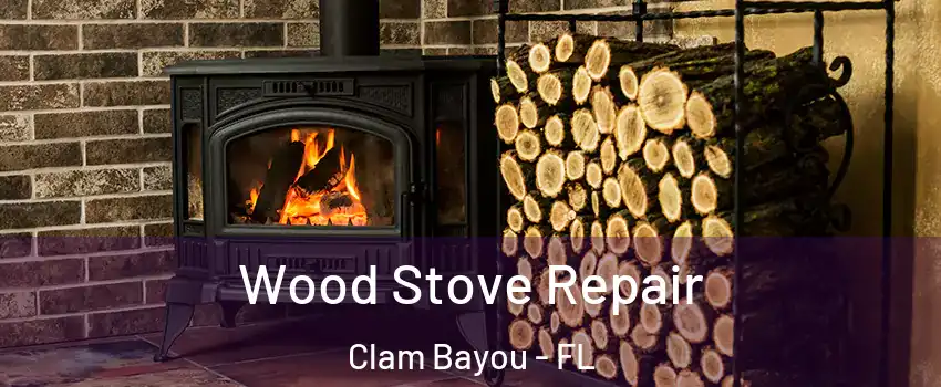 Wood Stove Repair Clam Bayou - FL
