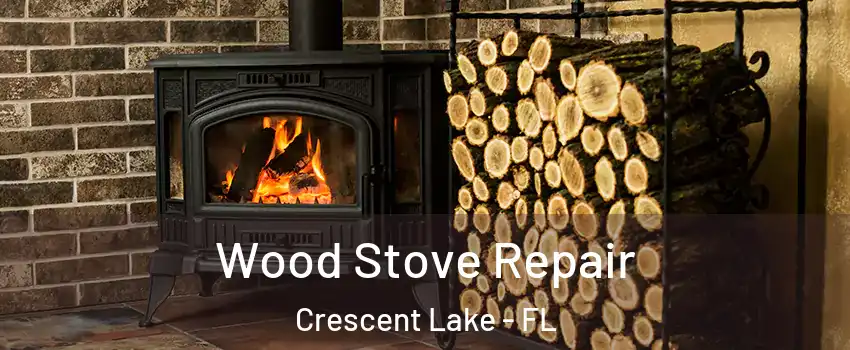 Wood Stove Repair Crescent Lake - FL
