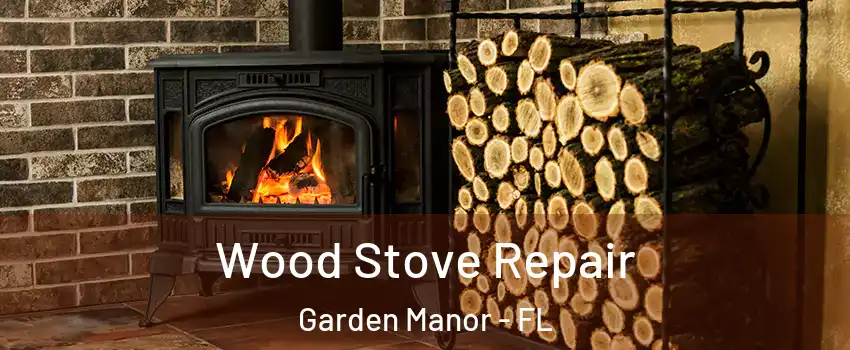 Wood Stove Repair Garden Manor - FL