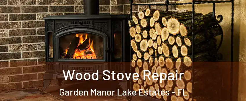 Wood Stove Repair Garden Manor Lake Estates - FL