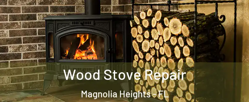 Wood Stove Repair Magnolia Heights - FL