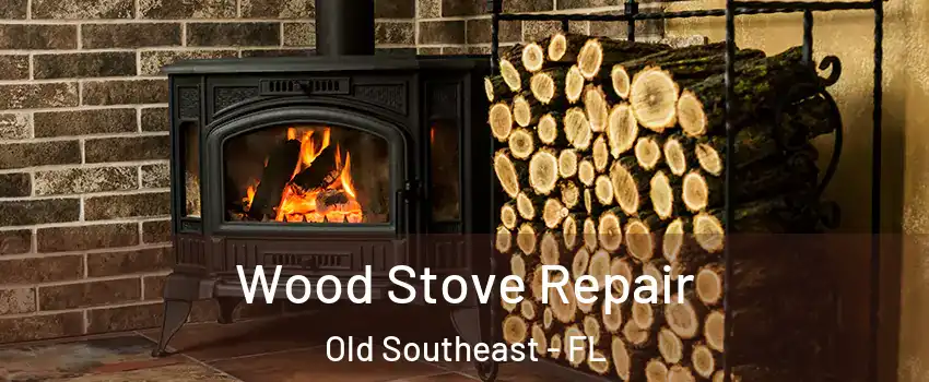Wood Stove Repair Old Southeast - FL