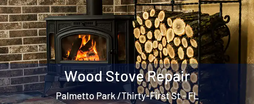 Wood Stove Repair Palmetto Park /Thirty-First St - FL
